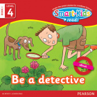 Smart-Kids Read! Level 4 Book 1 Be a detective